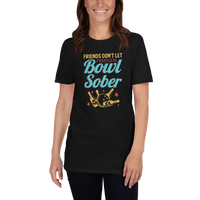 Friends Don't Let Friends Bowl Sober