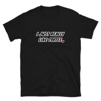 I Just Really Like Coffee