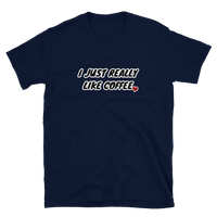 I Just Really Like Coffee