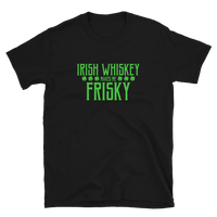 Irish Whiskey Makes Me Frisky
