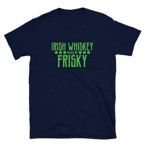 Irish Whiskey Makes Me Frisky