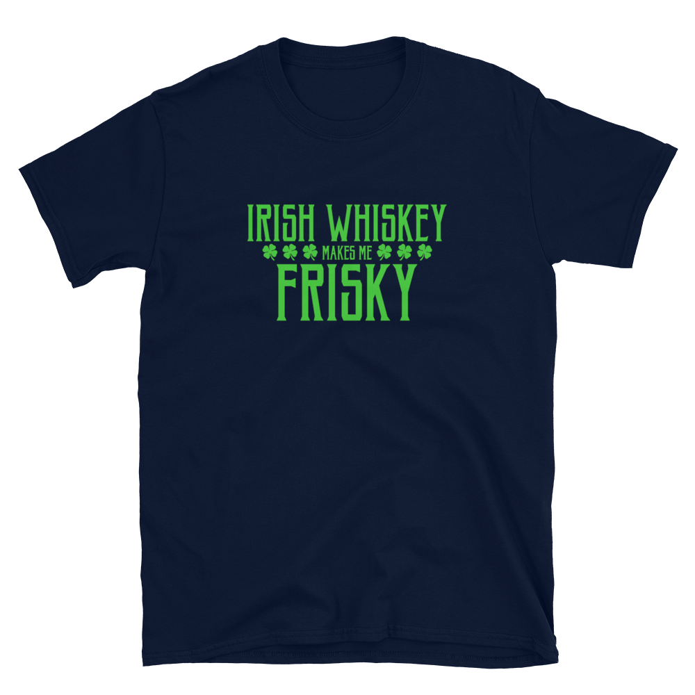 Irish Whiskey Makes Me Frisky